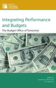 Title: Integrating Performance and Budgets: The Budget Office of Tomorrow, Author: Jonathan D. Breul