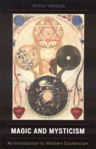 Title: Magic and Mysticism: An Introduction to Western Esoteric Traditions, Author: Arthur Versluis author of American Gurus,