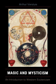 Magic and Mysticism: An Introduction to Western Esoteric Traditions / Edition 1