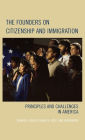 The Founders on Citizenship and Immigration: Principles and Challenges in America
