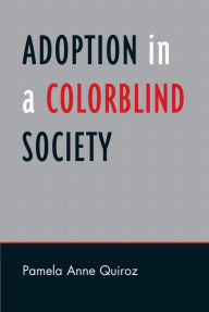 Title: Adoption in a Color-Blind Society, Author: Pamela Anne Quiroz