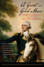 Great and Good Man: George Washington in the Eyes of His Contemporaries