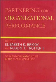 Partnering for Organizational Performance: Collaboration and Culture in the Global Workplace