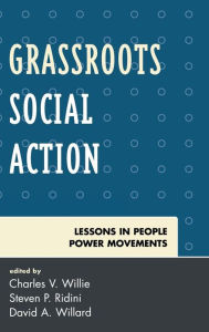 Title: Grassroots Social Action: Lessons in People Power Movements, Author: Charles V. Willie Charles William Eliot Pro