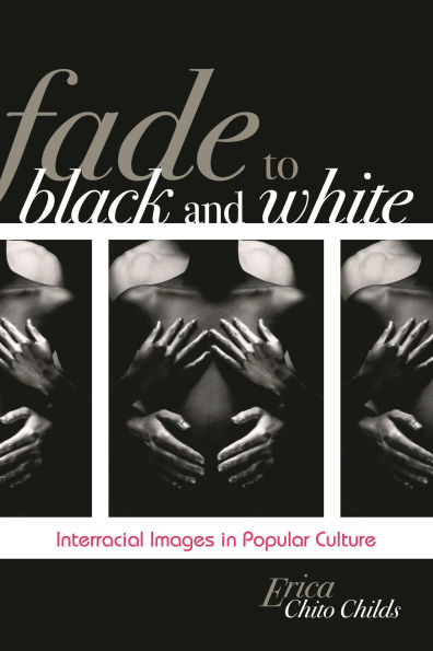 Fade to Black and White: Interracial Images in Popular Culture