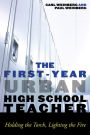 The First-Year Urban High School Teacher: Holding the Torch, Lighting the Fire