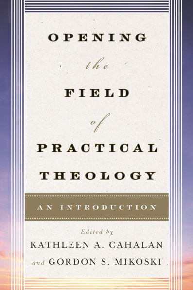 Opening the Field of Practical Theology: An Introduction