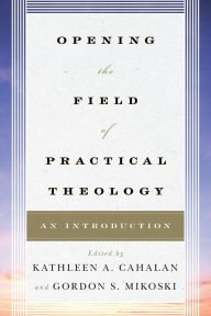 Title: Opening the Field of Practical Theology: An Introduction, Author: Joyce Ann Mercer
