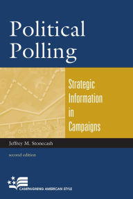 Title: Political Polling: Strategic Information in Campaigns, Author: Jeffrey M. Stonecash