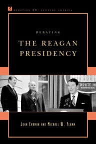 Title: Debating the Reagan Presidency, Author: John Ehrman