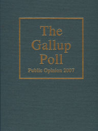 The Gallup Poll: Public Opinion 2007