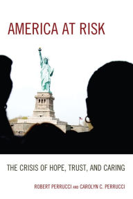 Title: America at Risk: The Crisis of Hope, Trust, and Caring, Author: Robert Perrucci