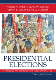 Presidential Elections: Strategies and Structures of American Politics / Edition 13