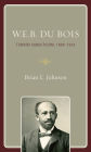 W.E.B. Du Bois: Toward Agnosticism, 1868-1934