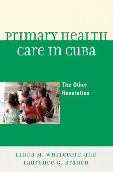 Primary Health Care in Cuba: The Other Revolution