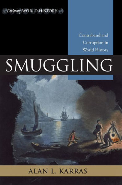 Smuggling: Contraband and Corruption in World History