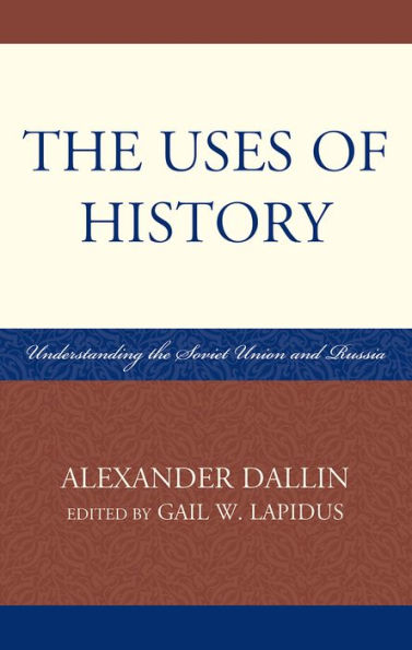 The Uses of History: Understanding the Soviet Union and Russia