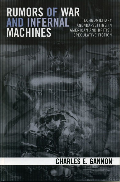 Rumors of War and Infernal Machines: Technomilitary Agenda-setting in American and British Speculative Fiction