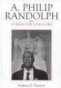 A. Philip Randolph: A Life in the Vanguard