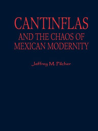 Title: Cantinflas and the Chaos of Mexican Modernity, Author: Jeffrey M. Pilcher