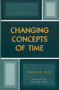 Title: Changing Concepts of Time, Author: Harold A. Innis