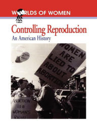 Title: Controlling Reproduction: An American History, Author: Andrea Tone