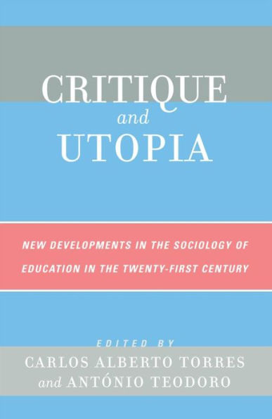 Critique and Utopia: New Developments in The Sociology of Education in the Twenty-First Century