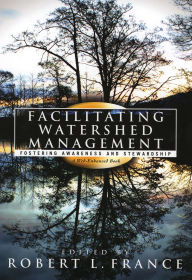 Title: Facilitating Watershed Management: Fostering Awareness and Stewardship, Author: Robert M. Abbott