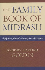 Title: The Family Book of Midrash: 52 Jewish Stories from the Sages, Author: Barbara Diamond Goldin
