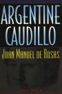 Argentine Caudillo: Juan Manuel de Rosas
