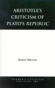 Title: Aristotle's Criticism of Plato's Republic, Author: Robert Mayhew