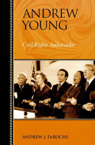 Title: Andrew Young: Civil Rights Ambassador, Author: Andrew J. DeRoche