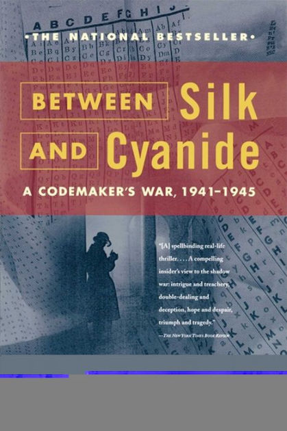 Between Silk And Cyanide A Codemaker S War 1941 1945 By Leo Marks Paperback Barnes Noble