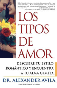 Title: Los tipos de amor (Lovetypes): Descubre tu estilo romantico y encuentra a tu alma gemela, Author: Alexander Avila