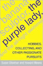 The Banana Sculptor, the Purple Lady, and the All-Night Swimmer