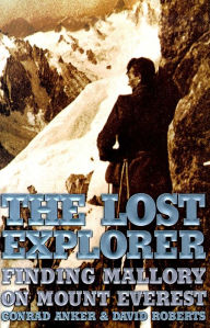 Title: The Lost Explorer: Finding Mallory On Mount Everest, Author: Conrad Anker