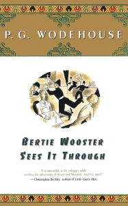 Title: Bertie Wooster Sees It Through, Author: P. G. Wodehouse