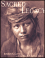 Sacred Legacy: Edward S. Curtis and the North American Indian