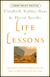 Life Lessons: Two Experts on Death and Dying Teach Us About the Mysteries of Life and Living