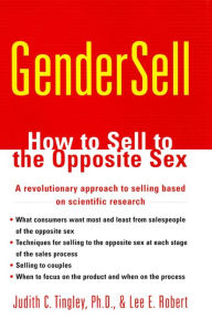 Title: GenderSell: How to Sell to the Opposite Sex, Author: Lee E. Robert