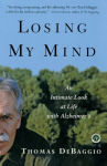 Alternative view 1 of Losing My Mind: An Intimate Look at Life with Alzheimer's