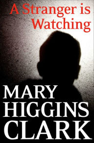 Title: A Stranger Is Watching, Author: Mary Higgins Clark