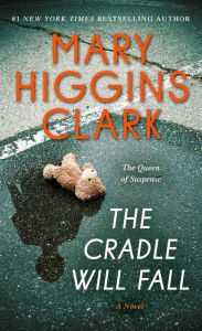 Title: The Cradle Will Fall, Author: Mary Higgins Clark
