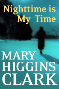 Title: Nighttime Is My Time, Author: Mary Higgins Clark
