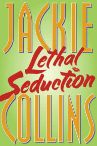 Title: Lethal Seduction, Author: Jackie Collins