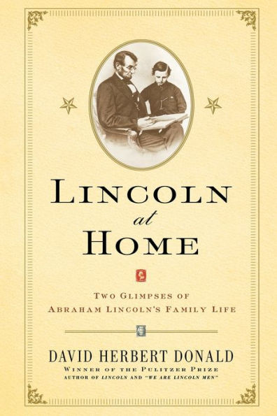 Lincoln at Home: Two Glimpses of Abraham Lincoln's Family Life