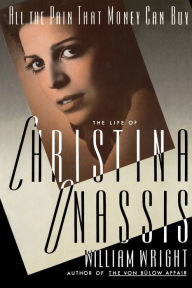 Title: All the Pain That Money Can Buy: The Life of Christina Onassis, Author: Michael Wright