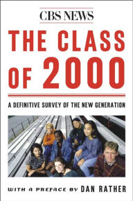 Title: The Class of 2000: A Definitive Survey of the New Generation, Author: CBS News