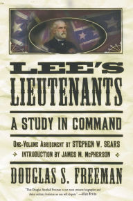 Title: Lee's Lieutenants: A Study in Command (One-Volume Abridgment), Author: Douglas S. Freeman