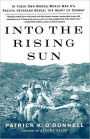 Into the Rising Sun: In Their Own Words, World War II's Pacific Veterans Reveal the Heart of Combat